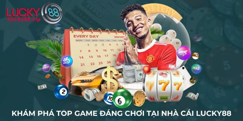 Khám phá top game đáng chơi tại nhà cái LUCKY88